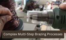 Complex Multi-Step Brazing Processes
