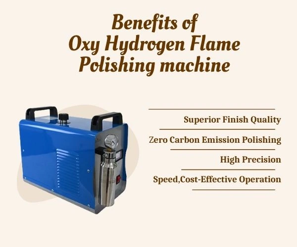 benefits of oxyhydrogen flame polishing machine